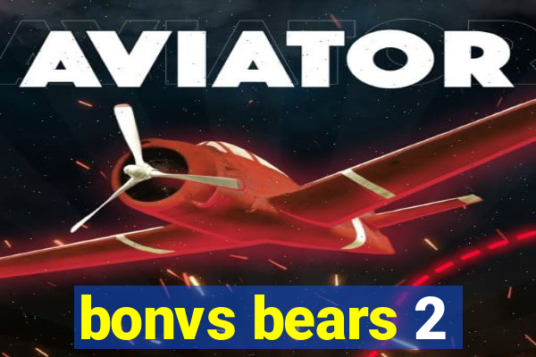 bonvs bears 2